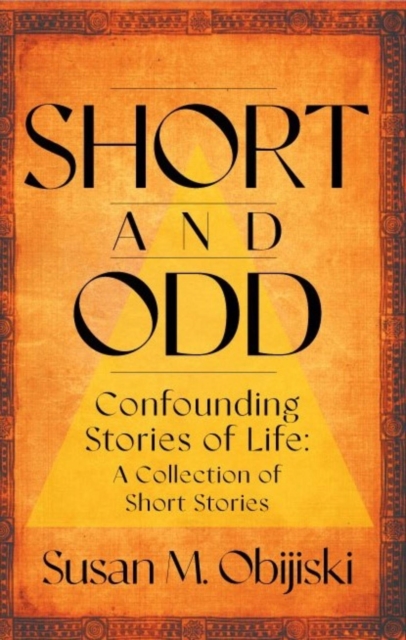 Short and Odd: Confounding Stories of Life a Collection of Short Stories, EA Book