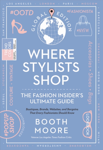 Where Stylists* Shop: *and Designers, Bloggers, Models, Artists, Fashion Insiders, And Tastemakers, Hardback Book