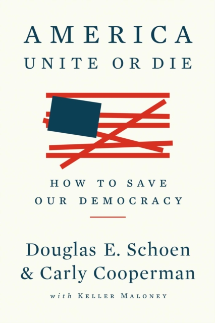 America: Unite or Die : How to Save Our Democracy, EPUB eBook