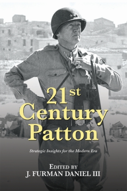 21st Century Patton : Strategic Insights for the Modern Era, Paperback / softback Book