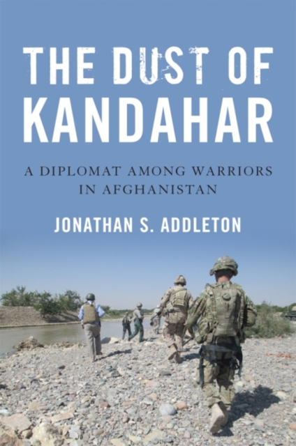 The Dust of Kandahar : A Diplomat Among Warriors in Afghanistan, Paperback / softback Book