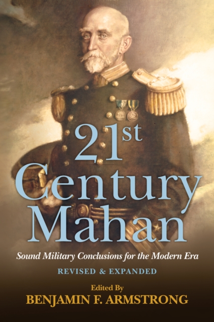 21st Century Mahan : Sound Military Conclusions for the Modern Era, PDF eBook