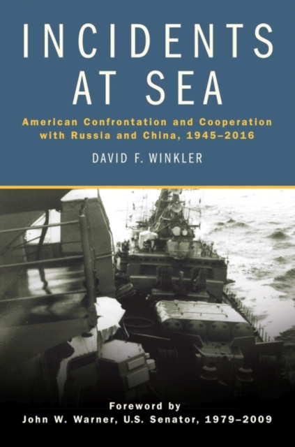 Incidents at Sea : American Confrontation and Cooperation with Russia and China, 1945-2016, Hardback Book