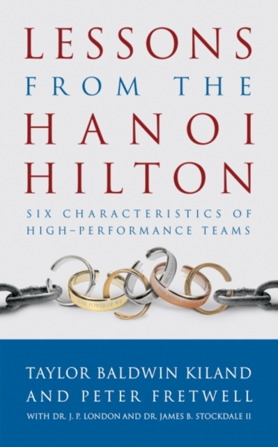 Lessons from the Hanoi Hilton : Six Characteristics of High Performance Teams, Paperback / softback Book