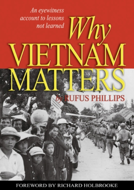 Why Vietnam Matters : An Eyewitness Account of Lessons Not Learned, Paperback / softback Book