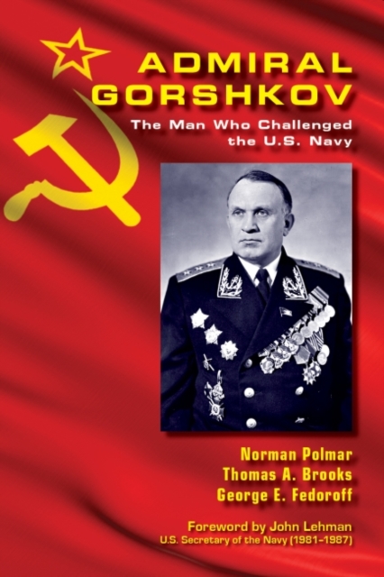 Admiral Gorshkov : The Man Who Challenged the U.S. Navy, Hardback Book