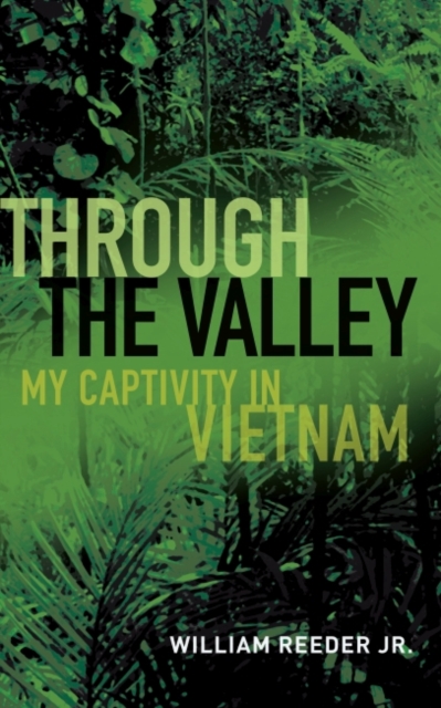 Through the Valley : My Captivity in Vietnam, Paperback / softback Book