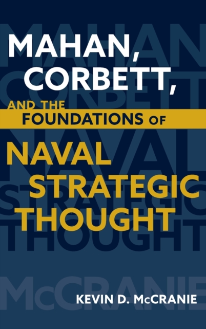 Mahan Corbett and the Foundations of Naval Strategic Thought, Hardback Book