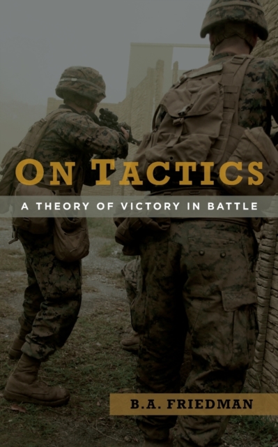 On Tactics : A Theory of Victory in Battle, Paperback / softback Book