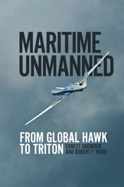 Maritime Unmanned : From Global Hawk to Triton, Hardback Book