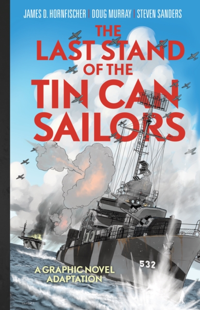 The Last Stand of Tin Can Sailors : The Extraordinary World War II Story of the U.S. Navy's Finest Hour, PDF eBook
