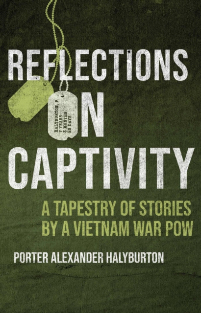 Reflections on Captivity : A Tapestry of Stories by a Vietnam War POW, Hardback Book