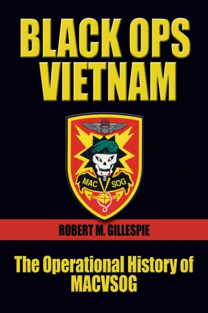Black Ops Vietnam : The Operational History of MACVSOG, Paperback / softback Book