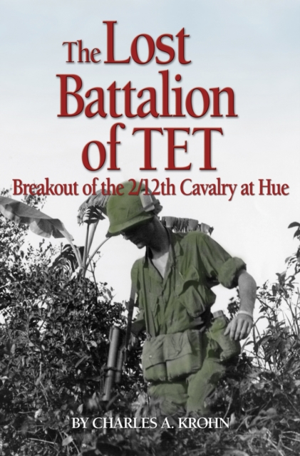Lost Battalion of Tet : The Breakout of 2/12th Cavalry at Hue, Hardback Book