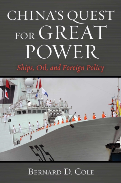 China's Quest for Great Power : Ships, Oil, and Foreign Policy, Paperback / softback Book