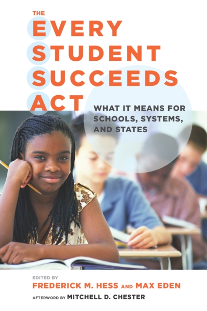 The Every Student Succeeds Act (ESSA) : What It Means for Schools, Systems, and States, EPUB eBook
