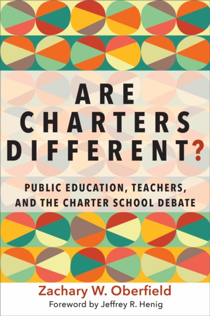 Are Charters Different? : Public Education, Teachers, and the Charter School Debate, Paperback / softback Book