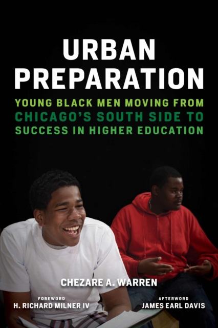 Urban Preparation : Young Black Men Moving from Chicago's South Side to Success in Higher Education, Paperback / softback Book