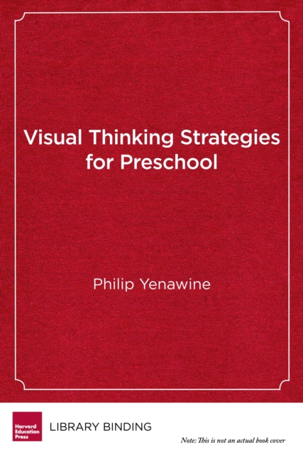 Visual Thinking Strategies for Preschool : Using Art to Enhance Literacy and Social Skills, Hardback Book