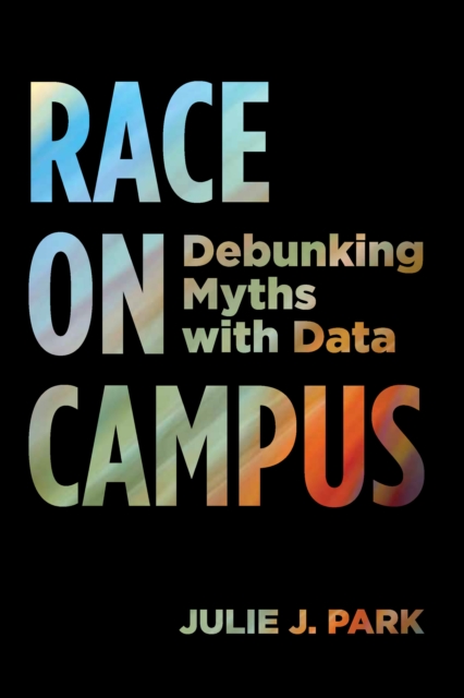 Race on Campus : Debunking Myths with Data, PDF eBook