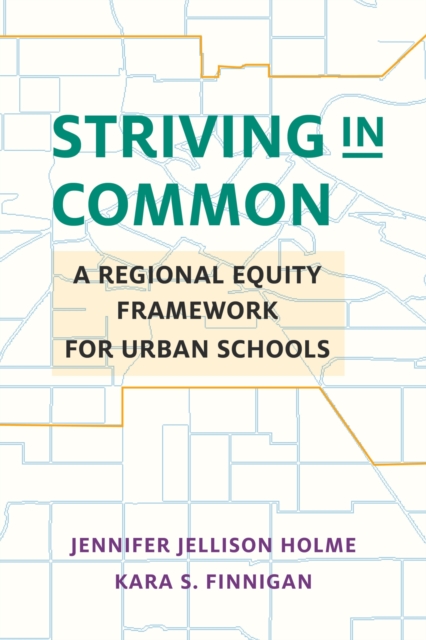 Striving in Common : A Regional Equity Framework for Urban Schools, Paperback / softback Book