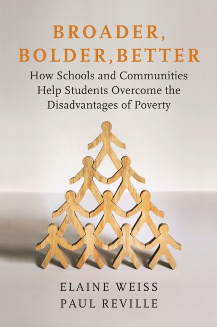 Broader, Bolder, Better : How Schools and Communities Help Students Overcome the Disadvantages of Poverty, EPUB eBook