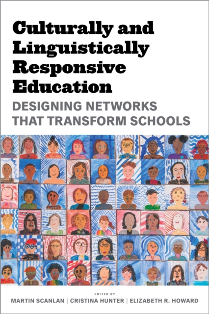 Culturally and Linguistically Responsive Education : Designing Networks That Transform Schools, Paperback / softback Book