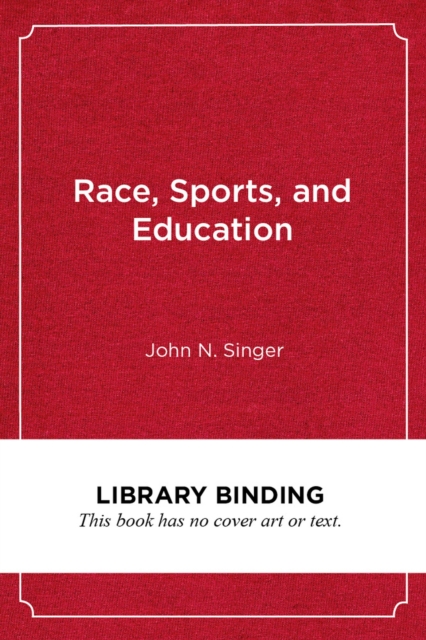 Race, Sports, and Education : Improving Opportunities and Outcomes for Black Male College Athletes, Hardback Book