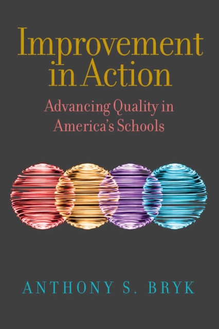 Improvement in Action : Advancing Quality in America's Schools, Paperback / softback Book