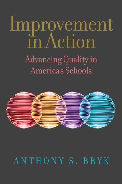 Improvement in Action : Advancing Quality in America's Schools, PDF eBook