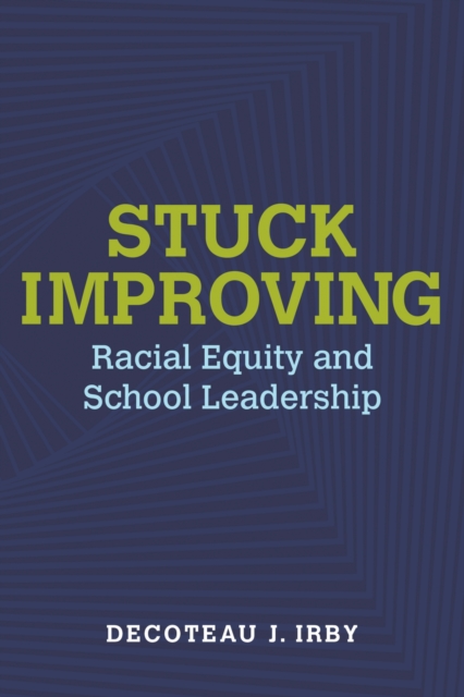 Stuck Improving : Racial Equity and School Leadership, Paperback / softback Book