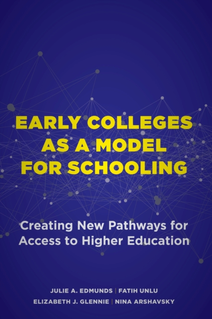 Early Colleges as a Model for Schooling : Creating New Pathways for Access to Higher Education, Paperback / softback Book
