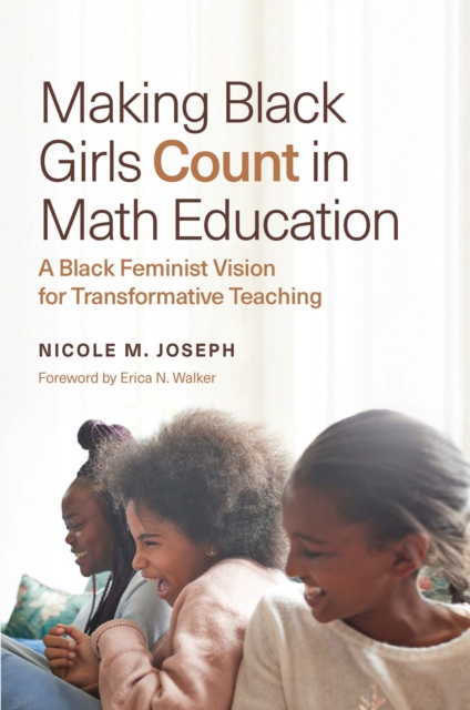 Making Black Girls Count in Math Education : A Black Feminist Vision for Transformative Teaching, PDF eBook