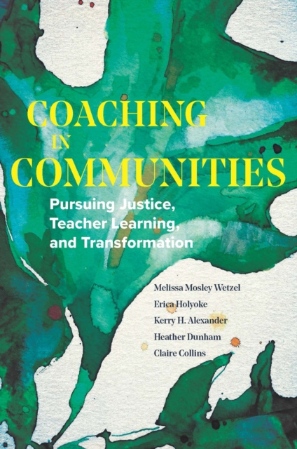 Coaching in Communities : Pursuing Justice, Teacher Learning, and Transformation, EPUB eBook