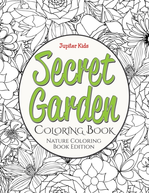 Secret Garden Coloring Book : Nature Coloring Book Edition, Paperback / softback Book