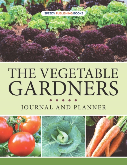 The Vegetable Gardners Journal and Planner, Paperback / softback Book