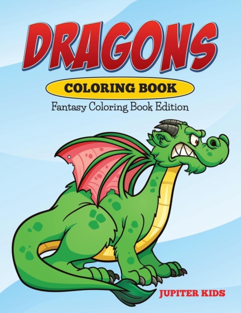 Dragons Coloring Book : Fantasy Coloring Book Edition, Paperback / softback Book