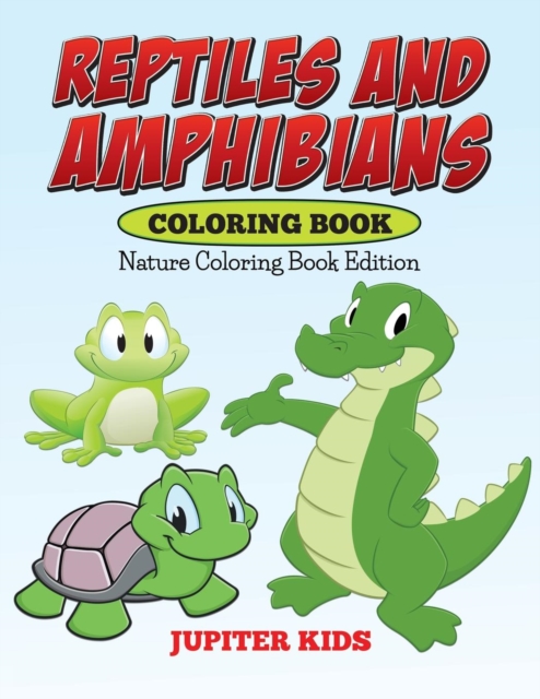 Reptiles and Amphibians Coloring Book : Nature Coloring Book Edition, Paperback / softback Book