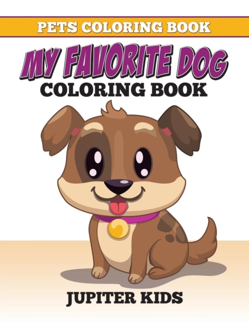 Pets Coloring Book : My Favorite Dog Coloring Book, Paperback / softback Book