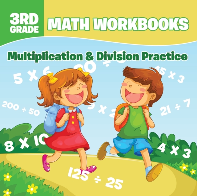 3rd Grade Math Workbooks : Multiplication & Division Practice, Paperback / softback Book