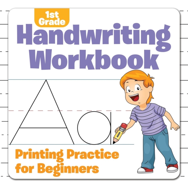 1st Grade Handwriting Workbook : Printing Practice for Beginners, Paperback / softback Book