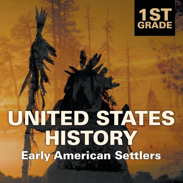 1st Grade United States History : Early American Settlers, Paperback / softback Book