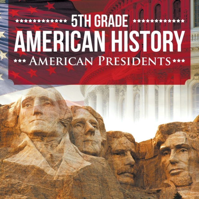 5th Grade American History : American Presidents, Paperback / softback Book