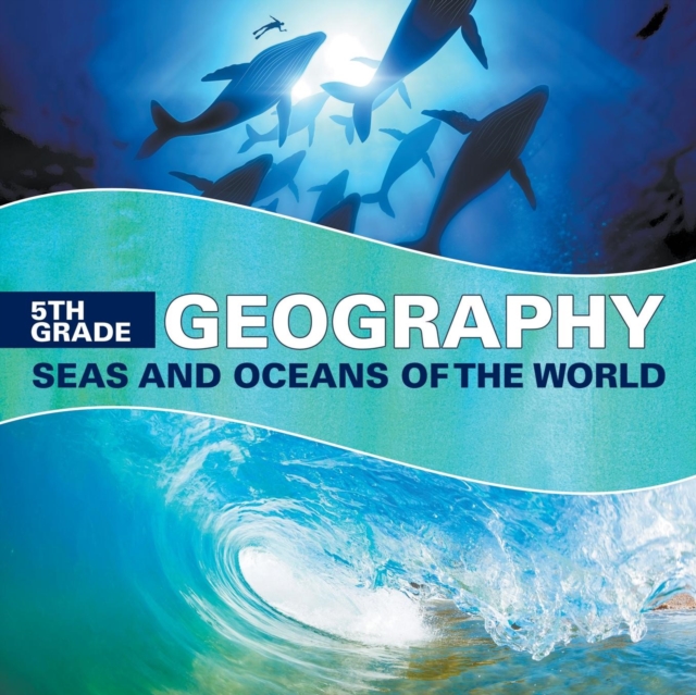 5th Grade Geography : Seas and Oceans of the World, Paperback / softback Book