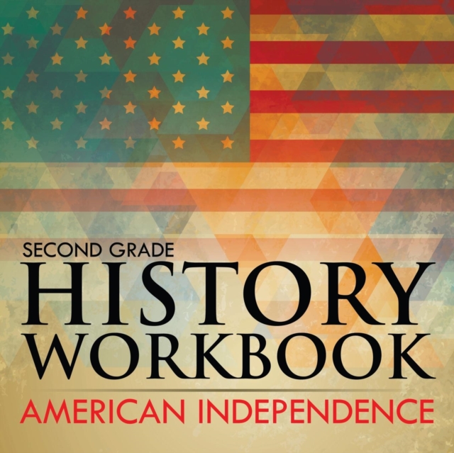 Second Grade History Workbook : American Independence, Paperback / softback Book