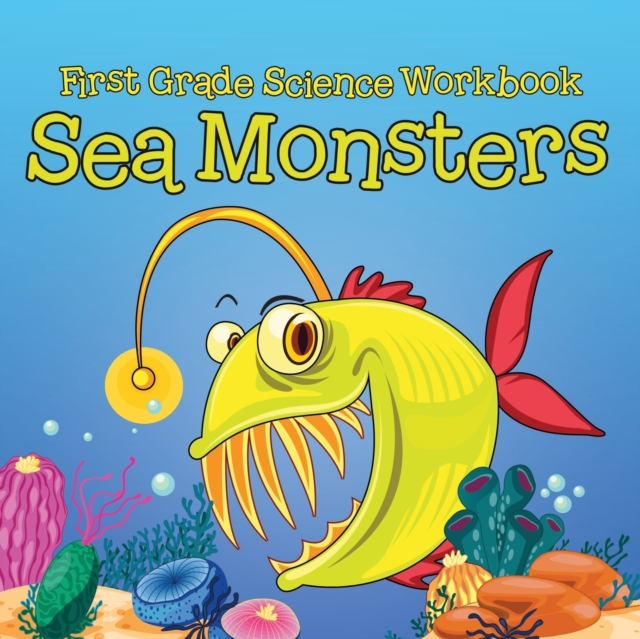 First Grade Science Workbook : Sea Monsters, Paperback / softback Book