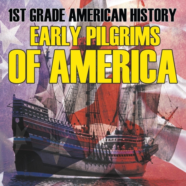 1st Grade American History : Early Pilgrims of America, Paperback / softback Book