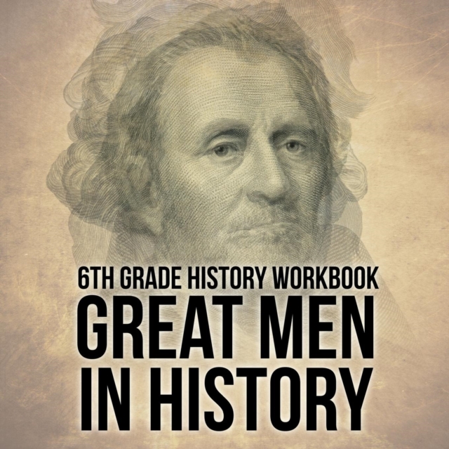 6th Grade History Workbook : Great Men in History, Paperback / softback Book