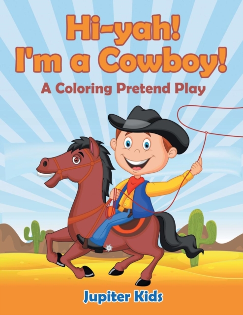 Hi-Yah! I'm a Cowboy! (a Coloring Pretend Play), Paperback / softback Book