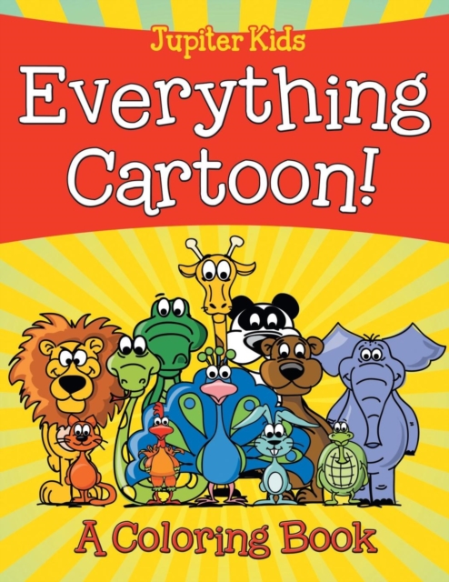 Everything Cartoon! (a Coloring Book), Paperback / softback Book